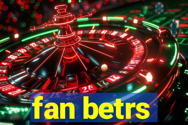 fan betrs