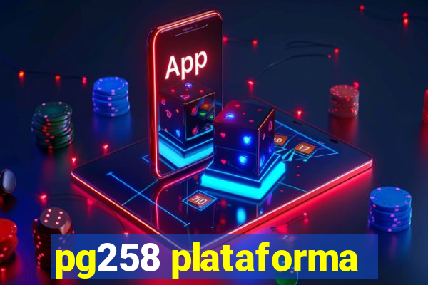 pg258 plataforma