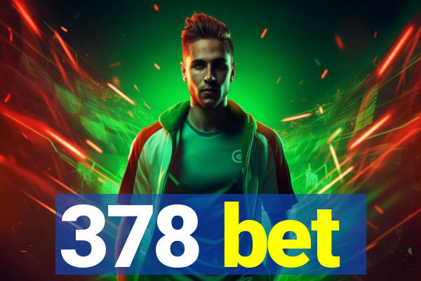 378 bet