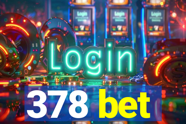 378 bet
