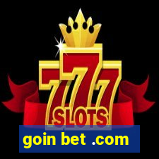 goin bet .com