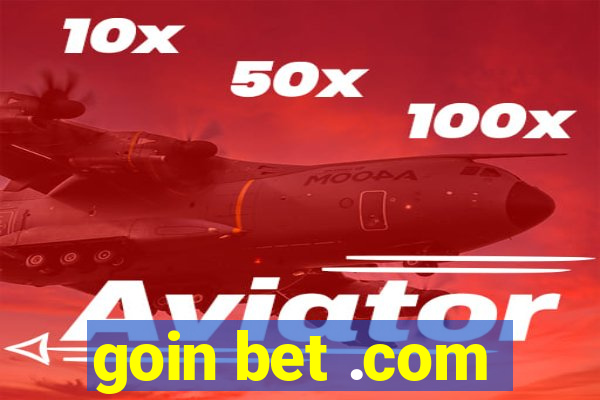 goin bet .com