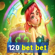 120 bet bet