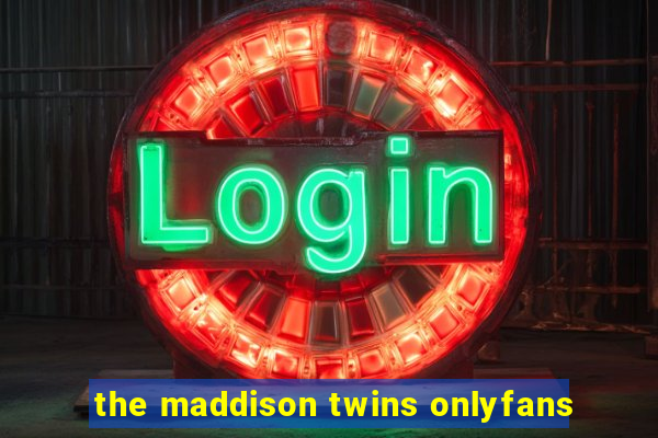 the maddison twins onlyfans