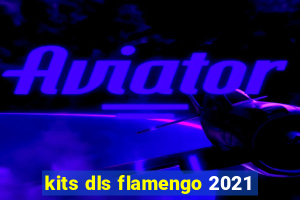 kits dls flamengo 2021
