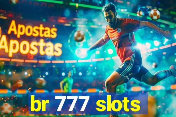 br 777 slots