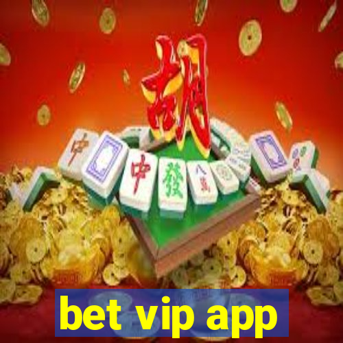 bet vip app