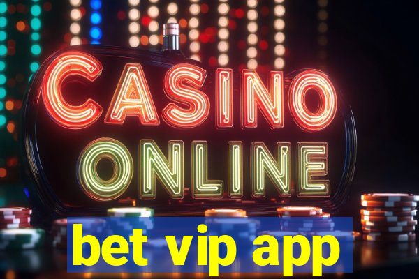 bet vip app