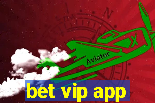 bet vip app