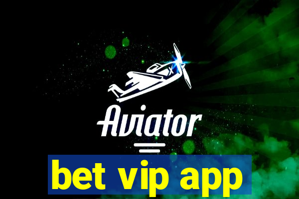 bet vip app