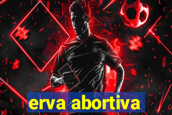 erva abortiva