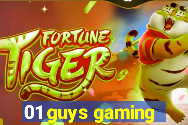 01 guys gaming