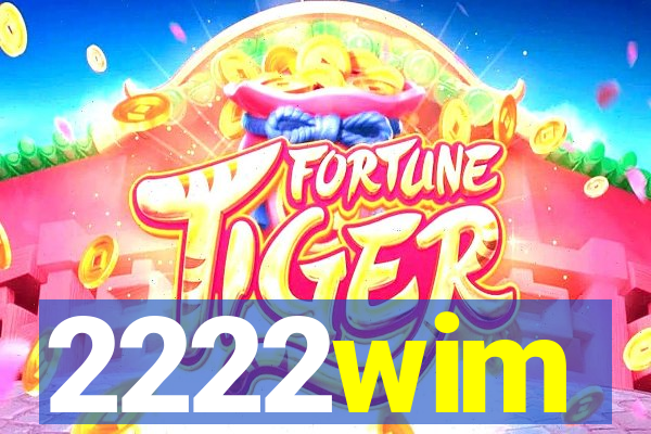 2222wim