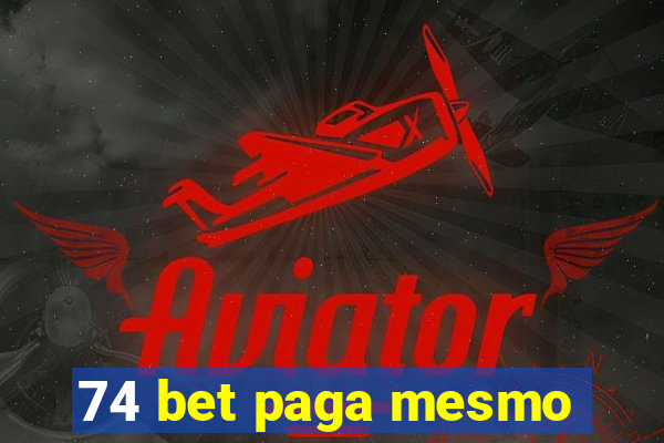 74 bet paga mesmo