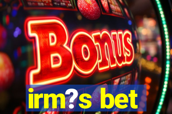 irm?s bet