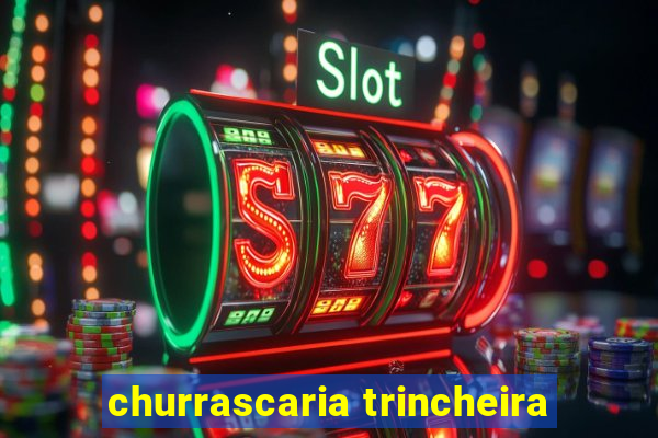 churrascaria trincheira