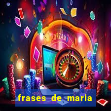 frases de maria padilha do cruzeiro das almas