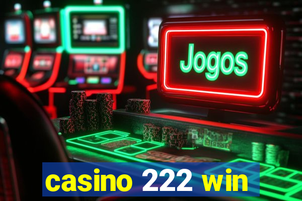 casino 222 win