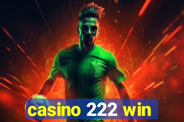 casino 222 win