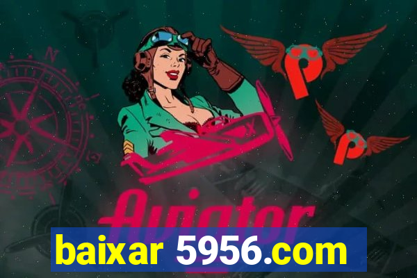 baixar 5956.com