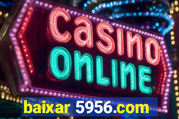 baixar 5956.com