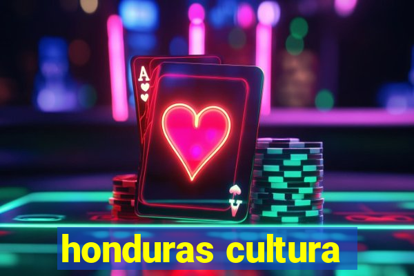 honduras cultura