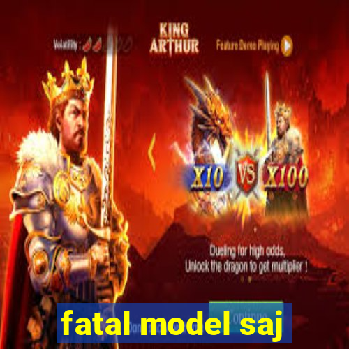 fatal model saj