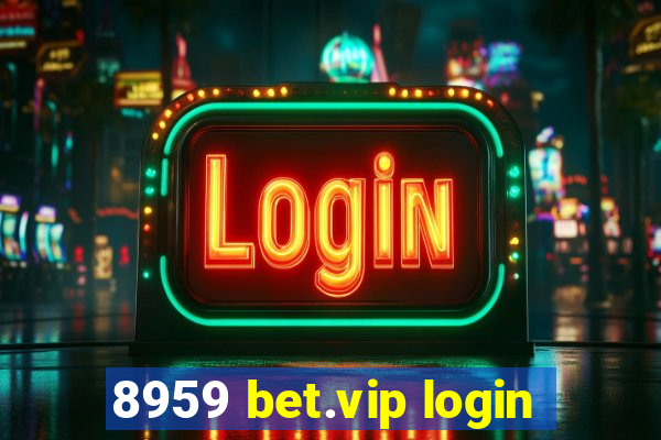 8959 bet.vip login