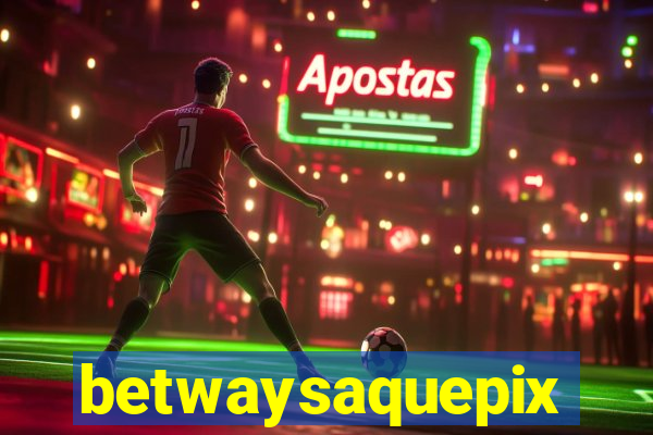 betwaysaquepix
