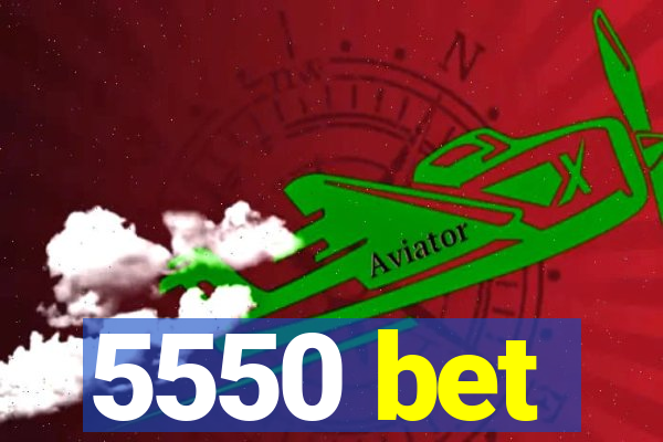 5550 bet