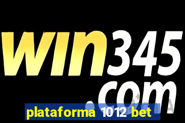 plataforma 1012 bet