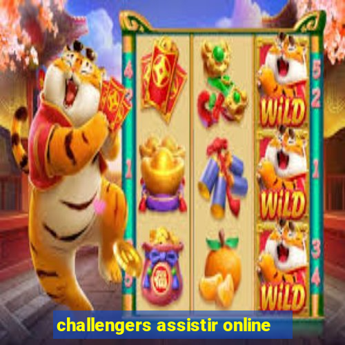 challengers assistir online