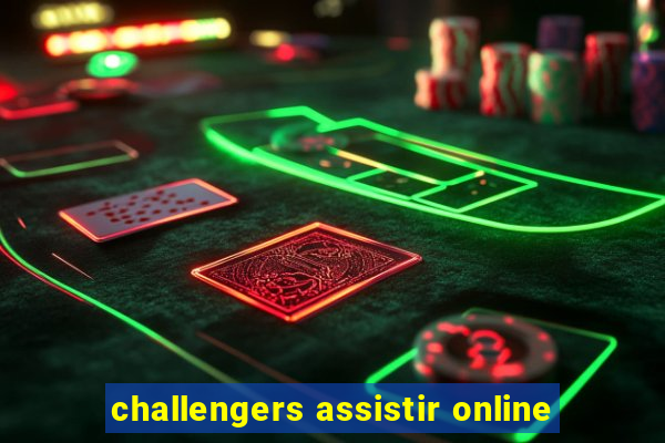 challengers assistir online