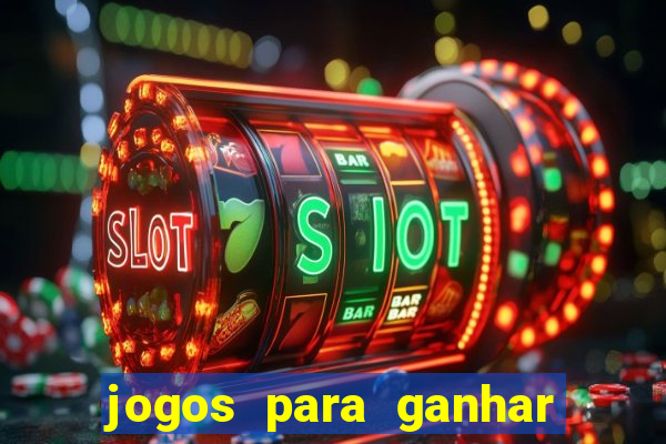 jogos para ganhar dinheiro rapido