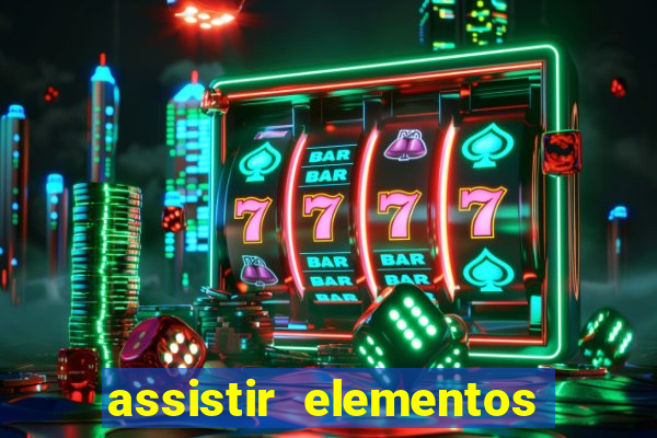 assistir elementos online dublado drive