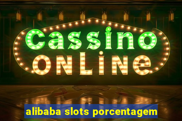 alibaba slots porcentagem