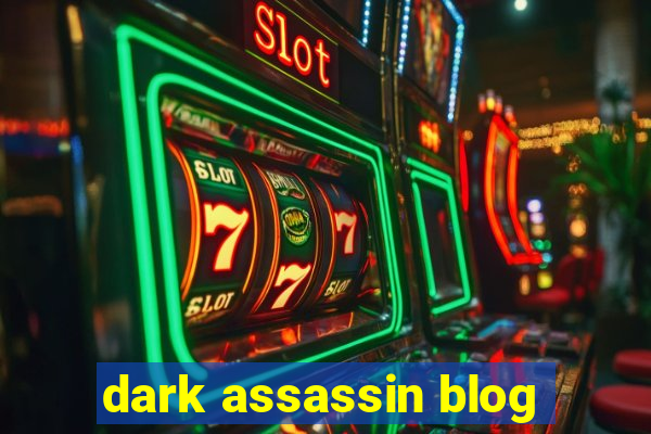 dark assassin blog