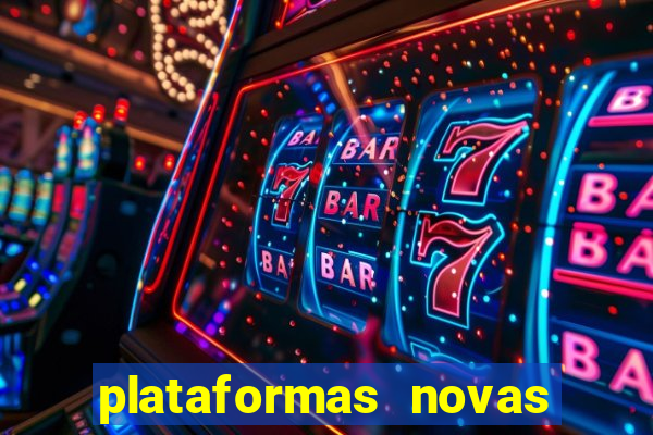 plataformas novas do tigrinho