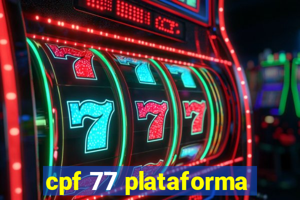 cpf 77 plataforma