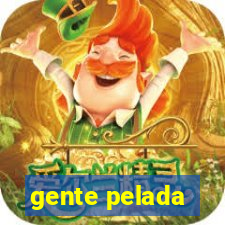 gente pelada