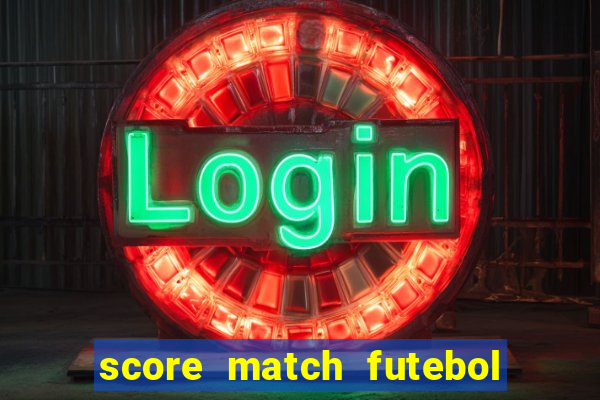score match futebol pvp dinheiro infinito