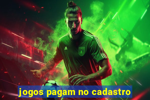 jogos pagam no cadastro