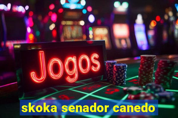 skoka senador canedo