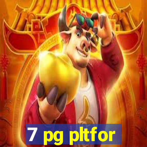 7 pg pltfor