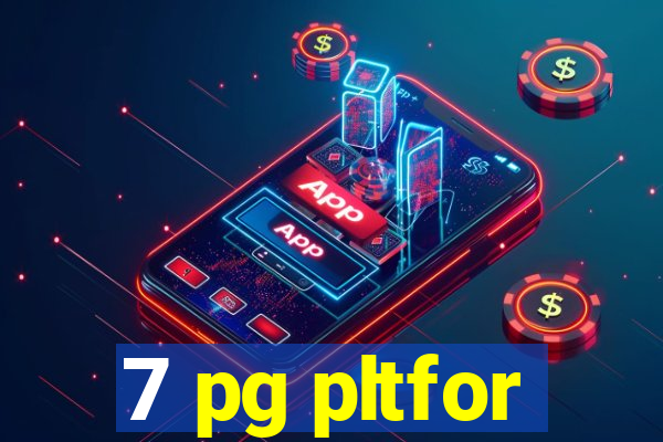 7 pg pltfor