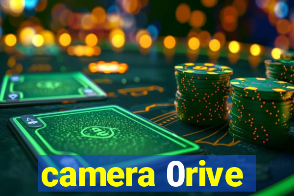 camera 0rive