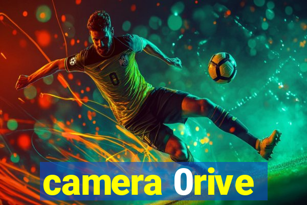 camera 0rive