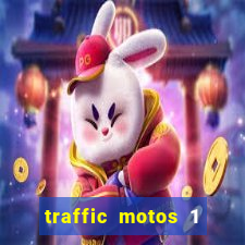traffic motos 1 dinheiro infinito