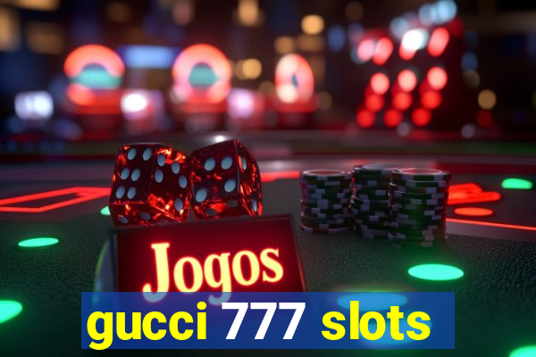 gucci 777 slots
