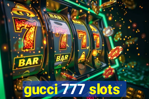 gucci 777 slots